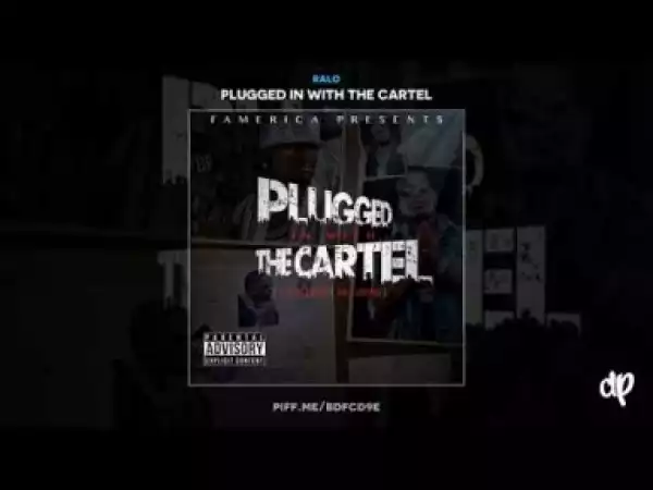 Plugged The Cartel BY Ralo